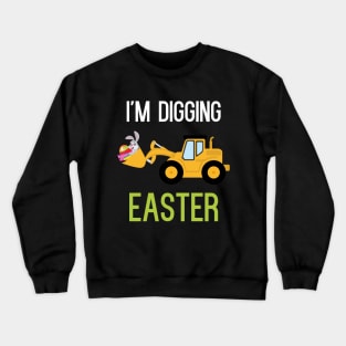 I'm Digging Easter Crewneck Sweatshirt